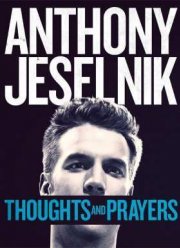 Энтони Джесельник: Мысли и молитвы / Примите мои соболезнования (2015)