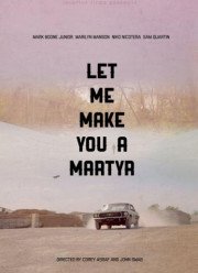 Давай я сделаю тебя мучеником (2016)