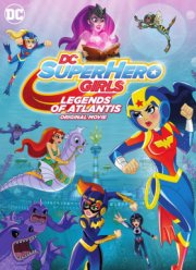 DC: Супердевочки: Легенда об Атлантиде (2018)