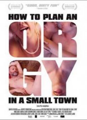 Как организовать оргию в небольшом городке (2015)