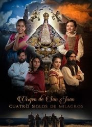 Богородица Сан-Хуана: четыре столетия чудес (2021)