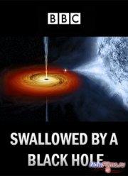 BBC Horizon Поглощенные черной дырой (2013)