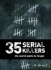 35 серийных убийц, которых мир хочет забыть (2018)
