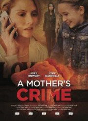 Материнское преступление (2017)