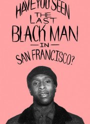 Последний черный в Сан-Франциско (2019)