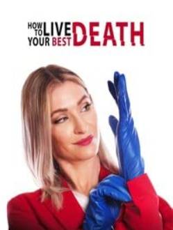 Как прожить свою лучшую смерть (2022)